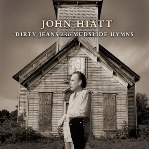 John Hiatt Dirty Jeans and Mudslide Hymns
